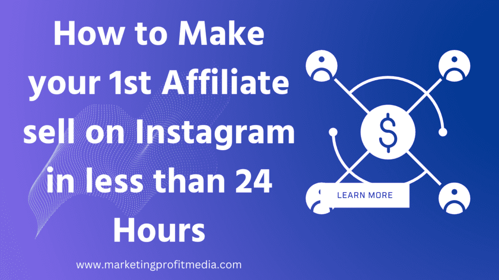 How to Make your 1st Affiliate sell on Instagram in less than 24 Hours