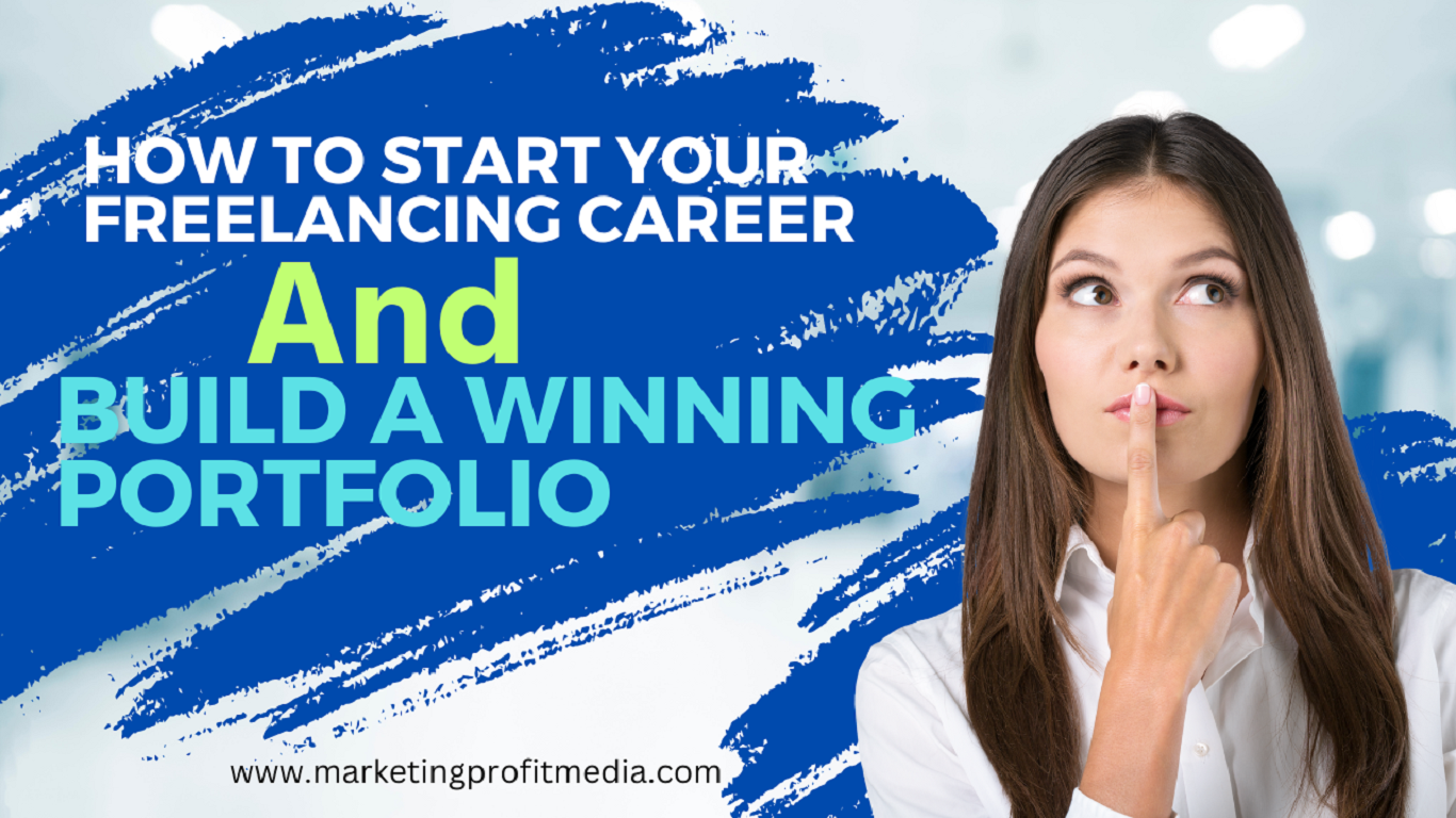 How to Start Your Freelancing Career and Build a Winning Portfolio