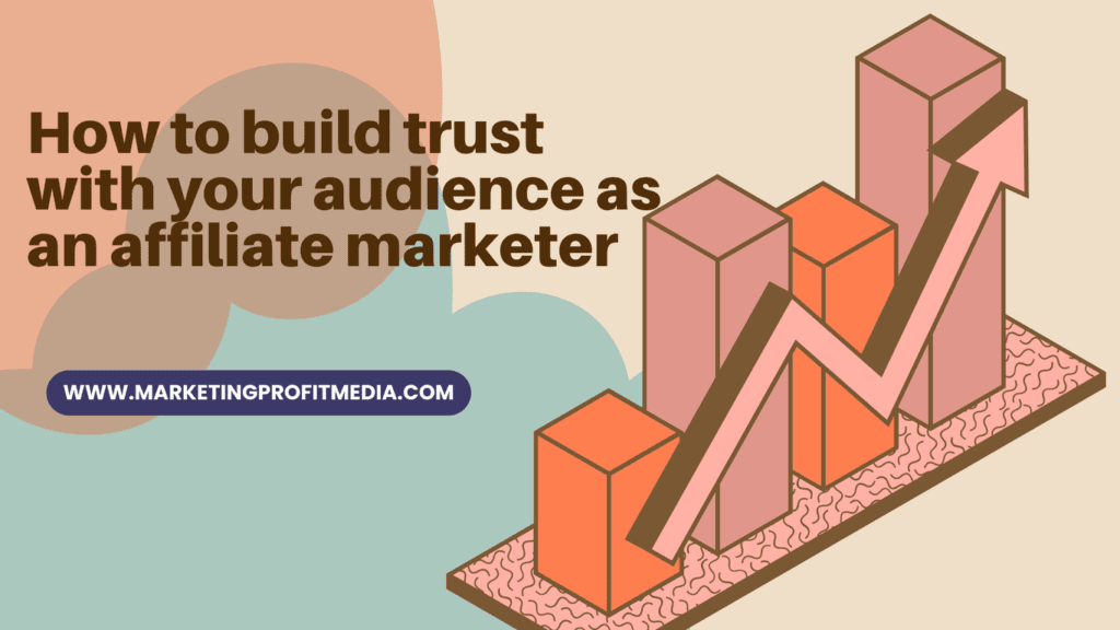 How to build trust with your audience as an affiliate marketer