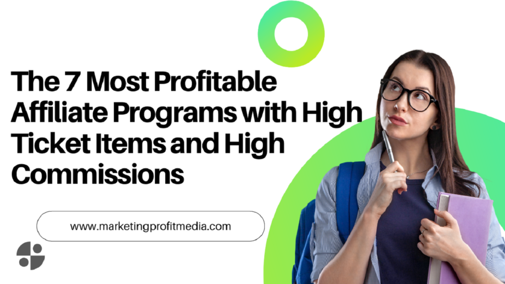 The 7 Most Profitable Affiliate Programs with High Ticket Items and High Commissions