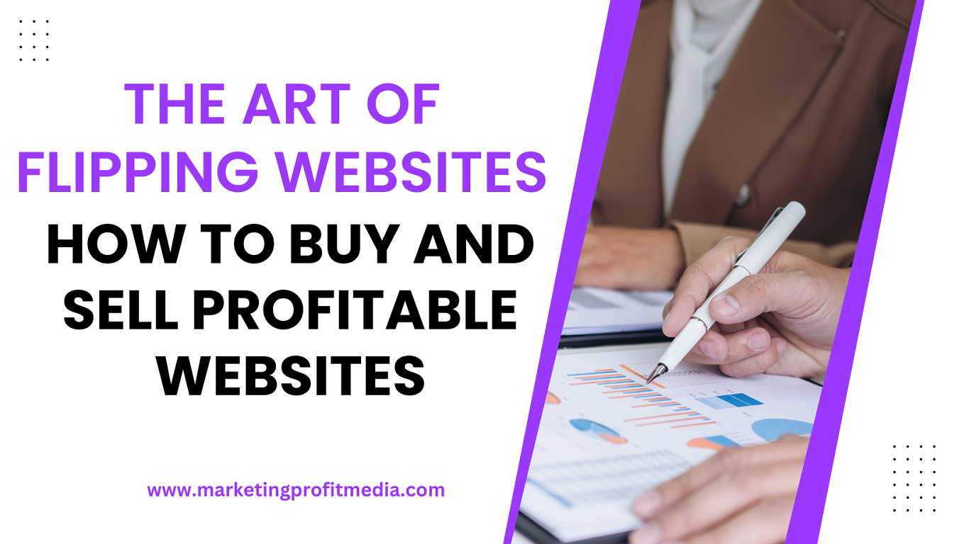 The Art of Flipping Websites: How to Buy and Sell Profitable Websites