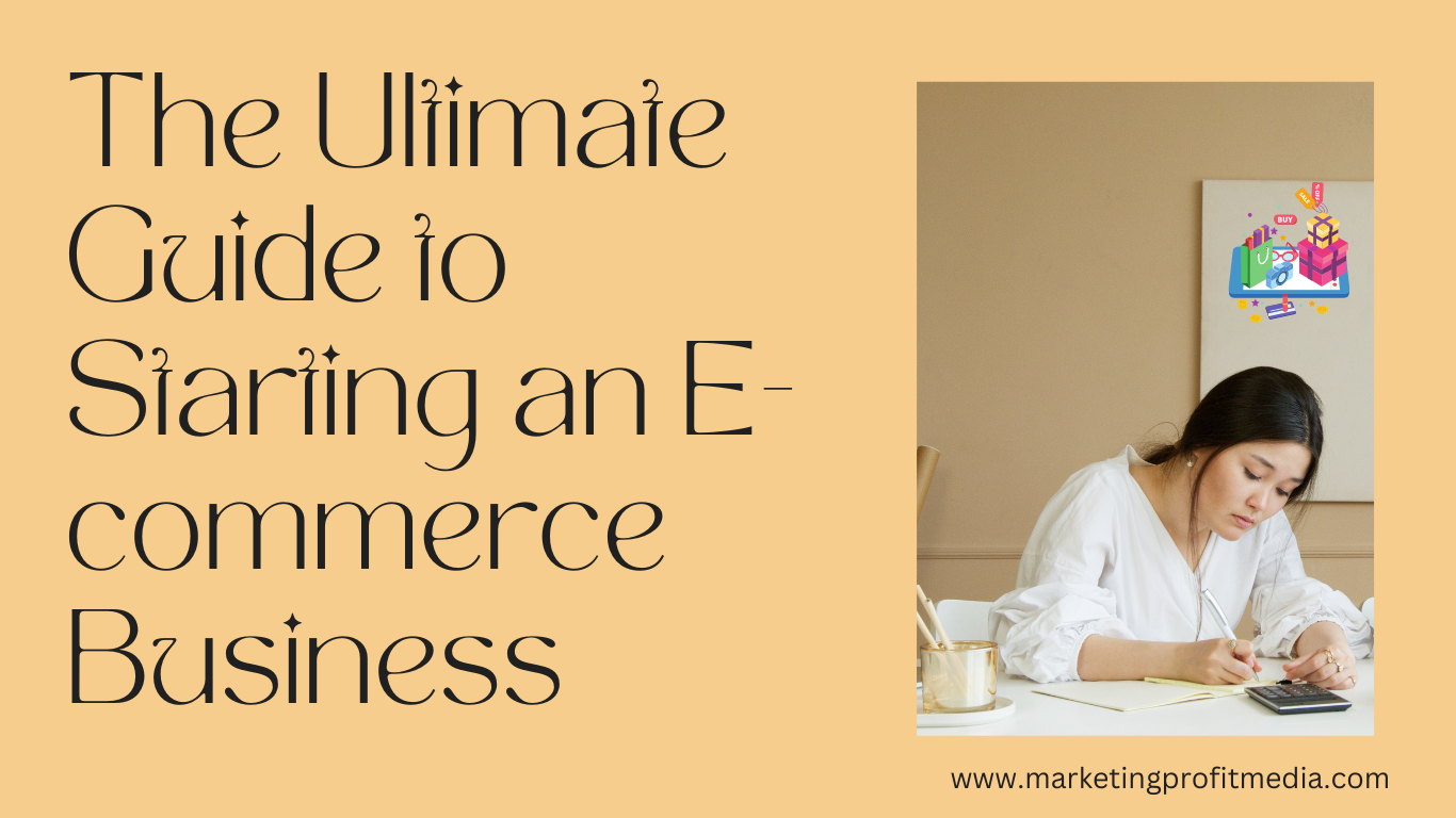 The Ultimate Guide to Starting an E-commerce Business