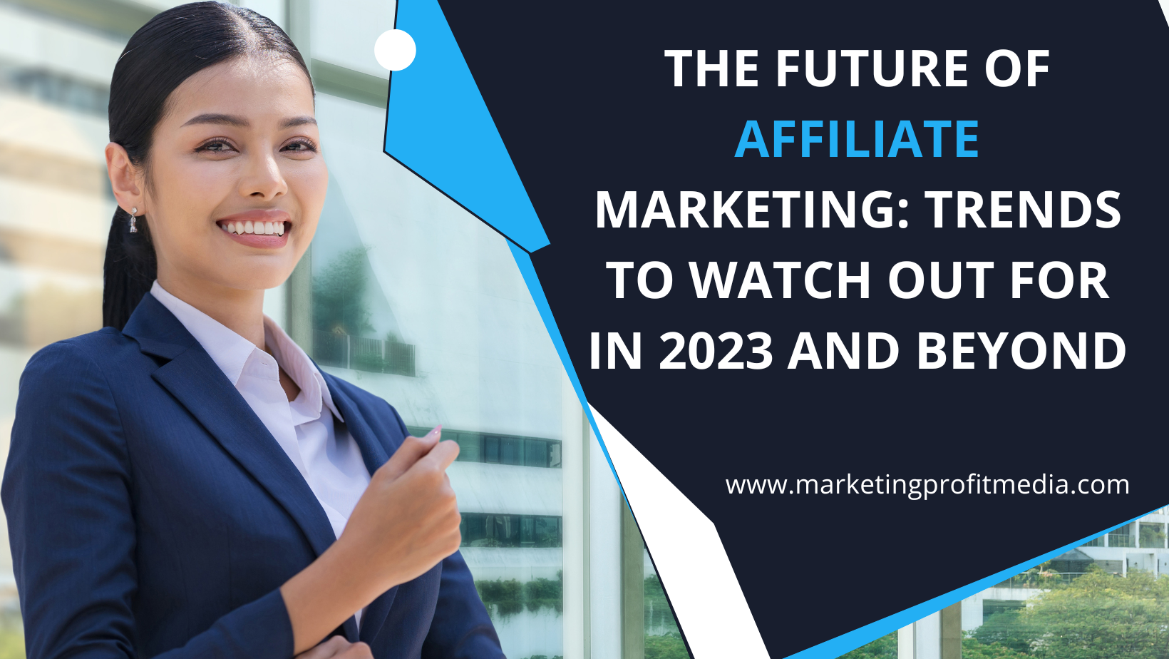 The future of affiliate marketing: Trends to watch out for in 2023 and beyond