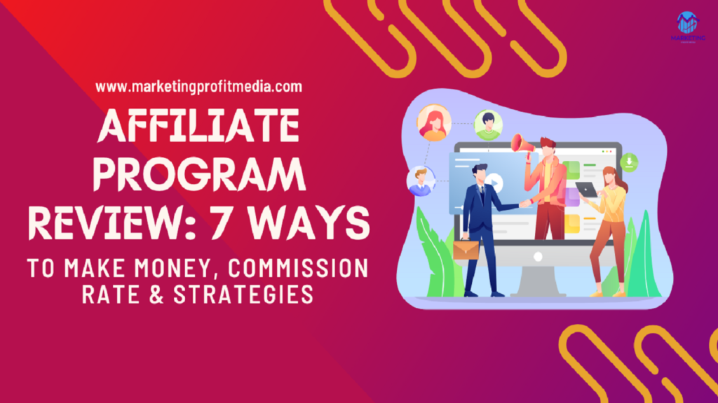 Affiliate Program Review: 7 Ways to Make Money, Commission Rate & Strategies
