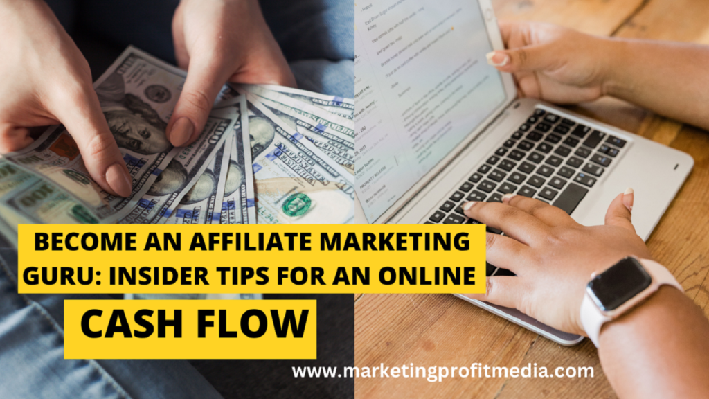 Become an Affiliate Marketing Guru: Insider Tips for an Online Cash Flow