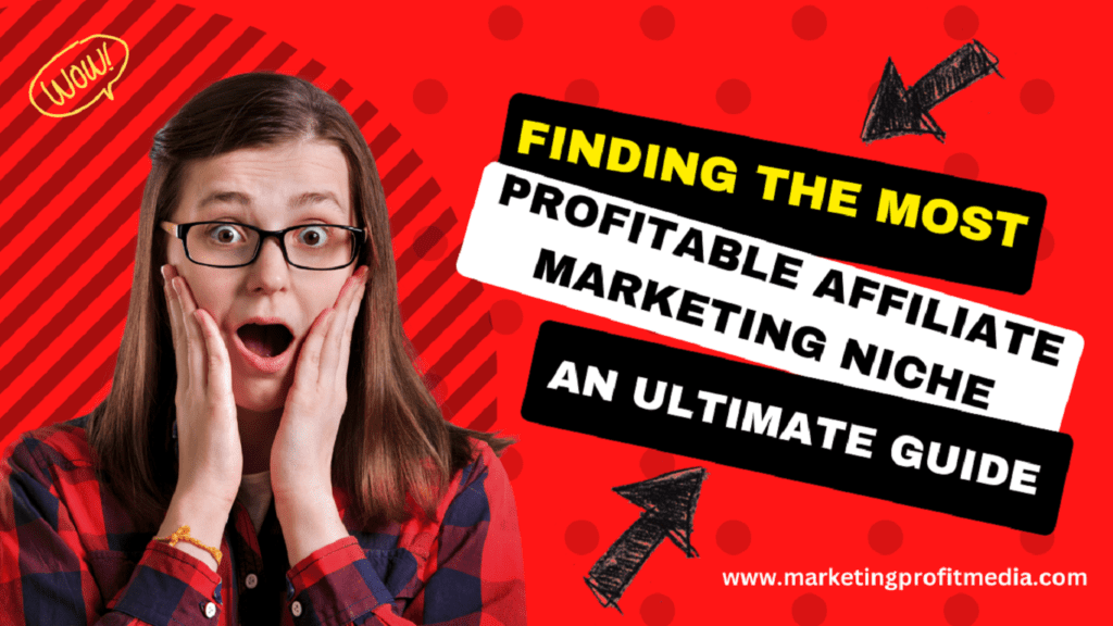 Finding the Most Profitable Affiliate Marketing Niche: An Ultimate Guide