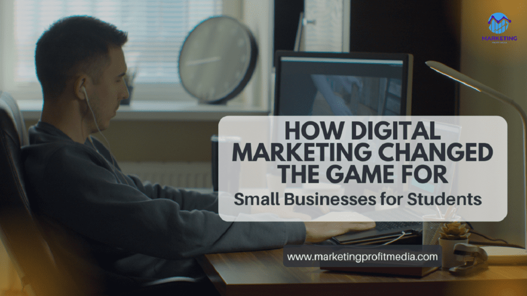 How Digital Marketing Changed the Game for Small Businesses for Students