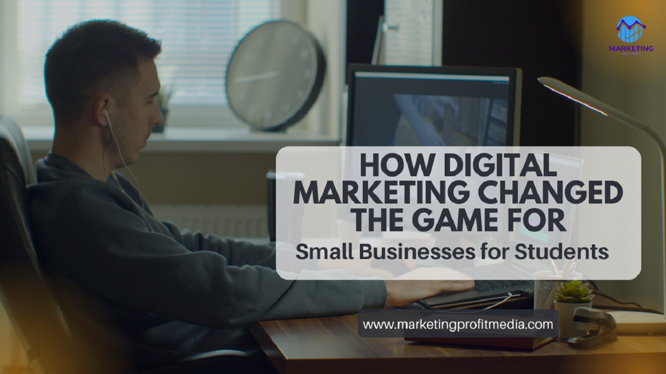 How Digital Marketing Changed the Game for Small Businesses for Students