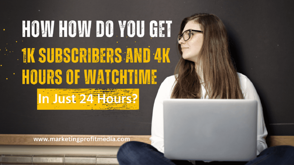 How Do You Get 1k Subscribers and 4k Hours Of Watchtime In Just 24 Hours?