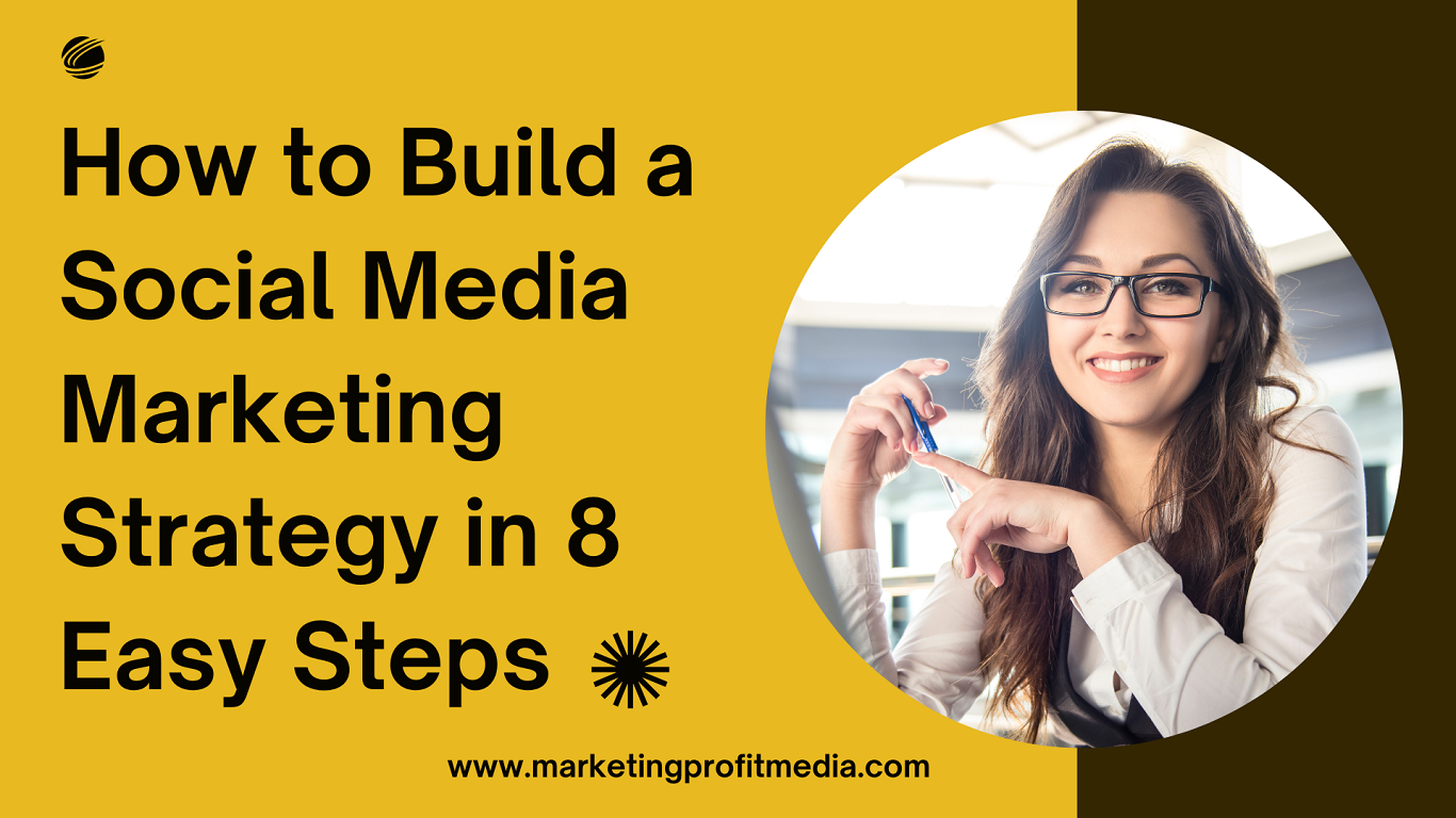 How to Build a Social Media Marketing Strategy in 8 Easy Steps