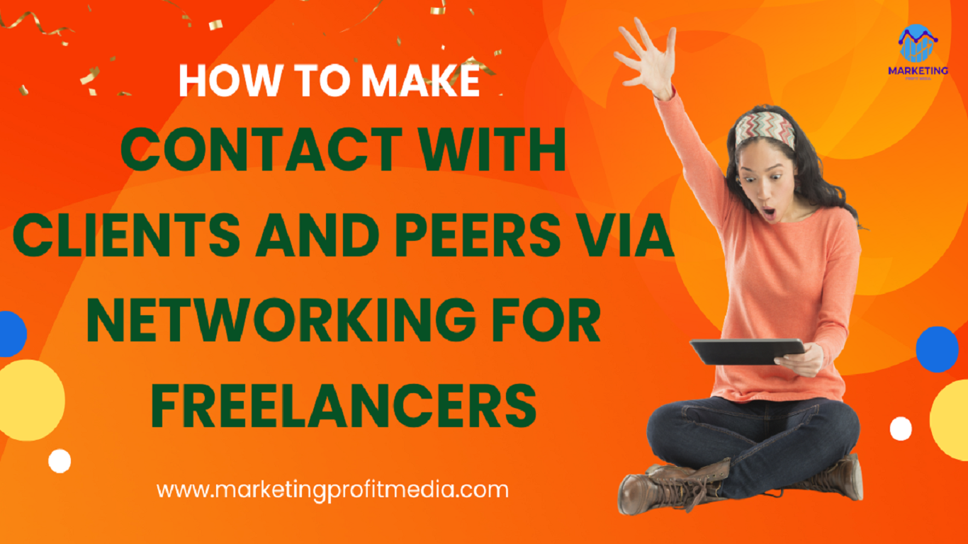 How to Make Contact with Clients and Peers via Networking for Freelancers