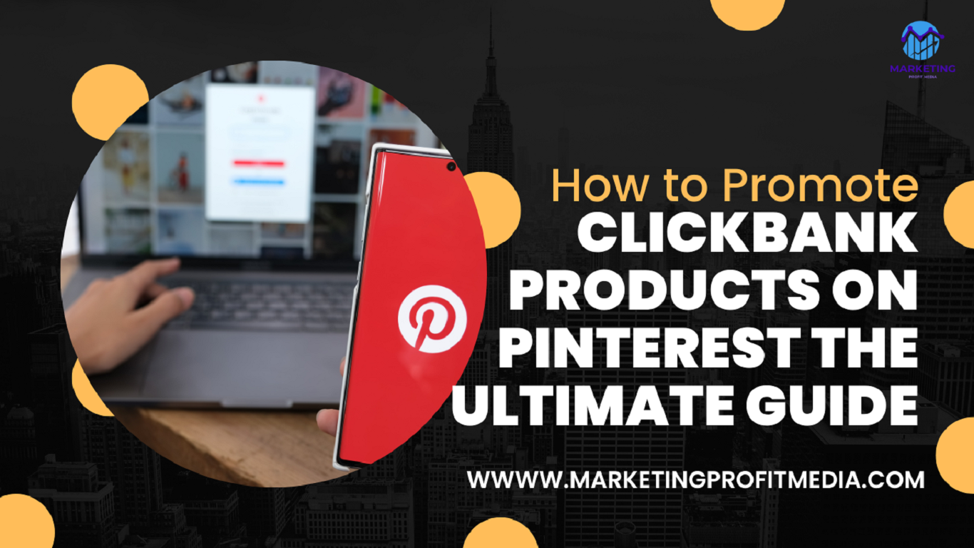 How to Promote ClickBank Products on pinterest The Ultimate Guide