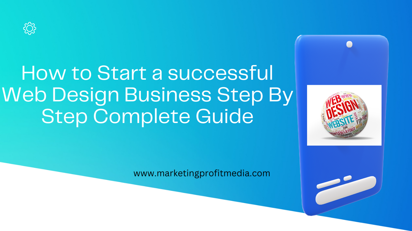 How to Start a successful Web Design Business Step By Step Complete Guide