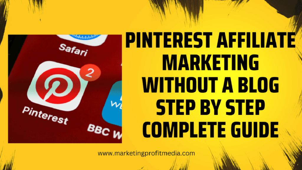 Pinterest Affiliate Marketing Without A Blog Step By Step Complete Guide