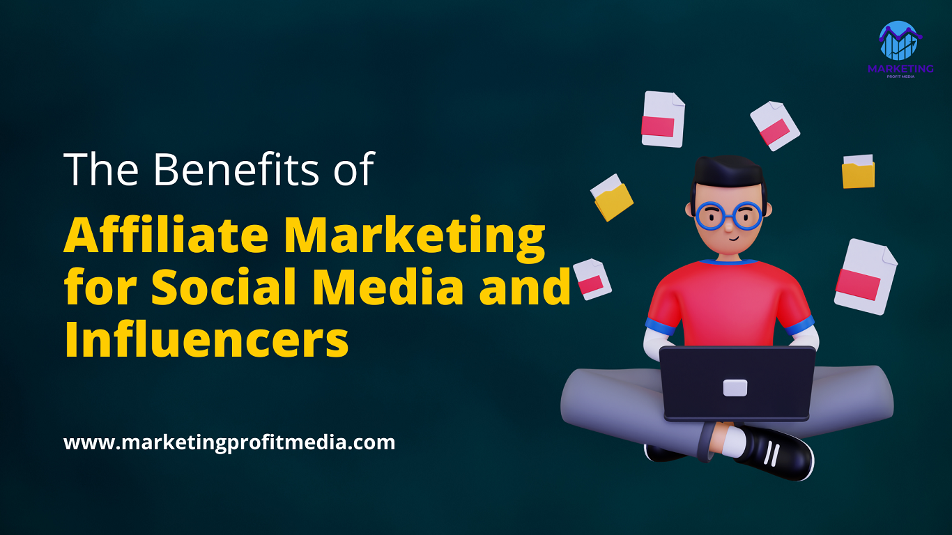 The Benefits of Affiliate Marketing for Social Media and Influencers