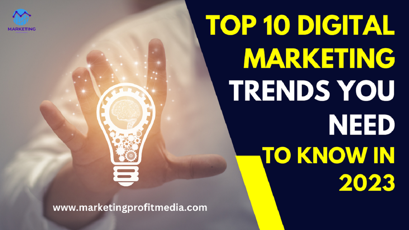 Top 10 Digital Marketing Trends You Need to Know in 2023