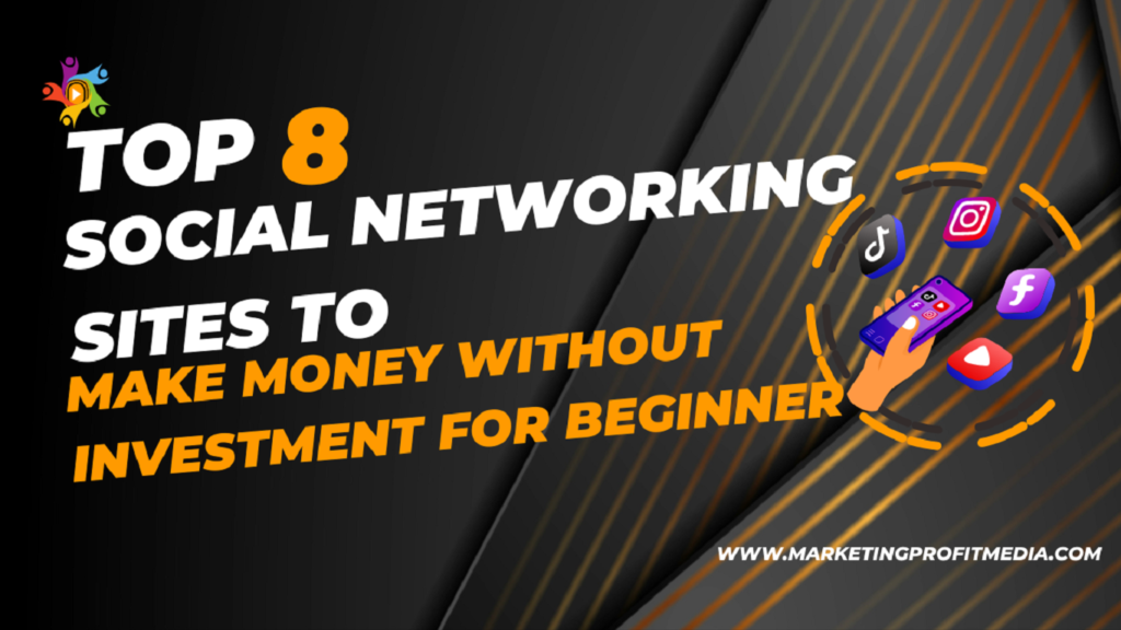Top 8 Social Networking Sites to Make Money without Investment For Beginner