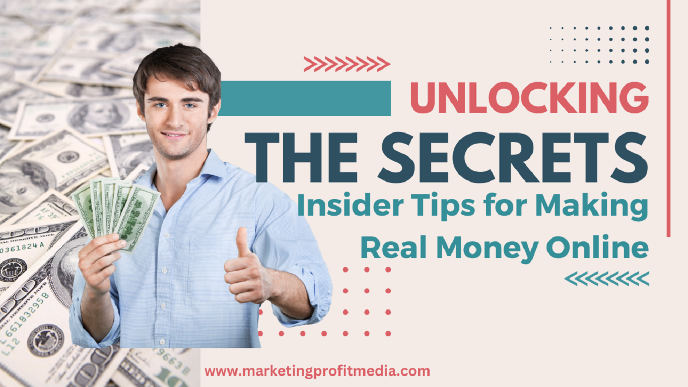 Unlocking the Secrets: Insider Tips for Making Real Money Online