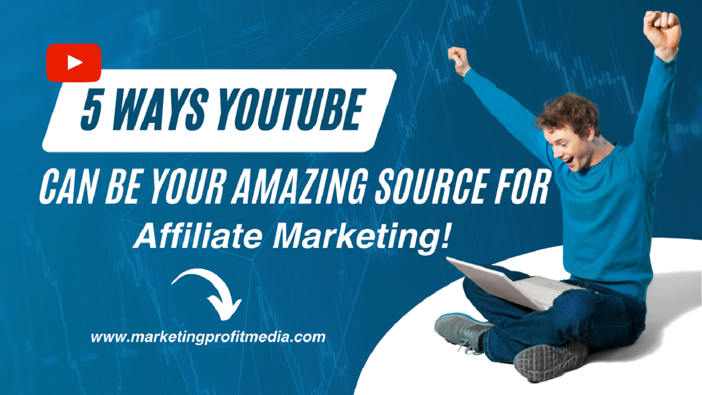 5 Ways YouTube Can Be Your Amazing Source For Affiliate Marketing!
