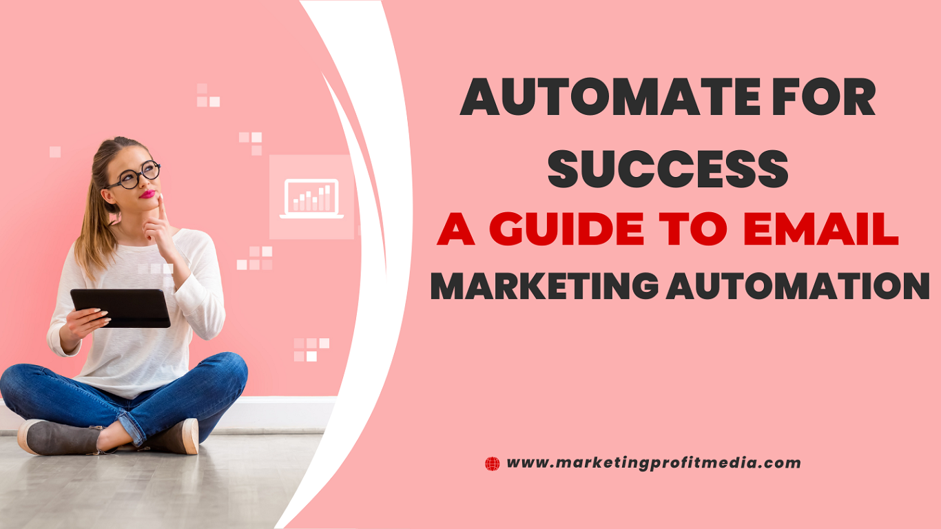 Automate for Success: A Guide to Email Marketing Automation