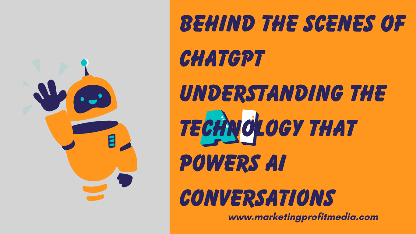 Behind the Scenes of ChatGPT Understanding the Technology that Powers AI Conversations