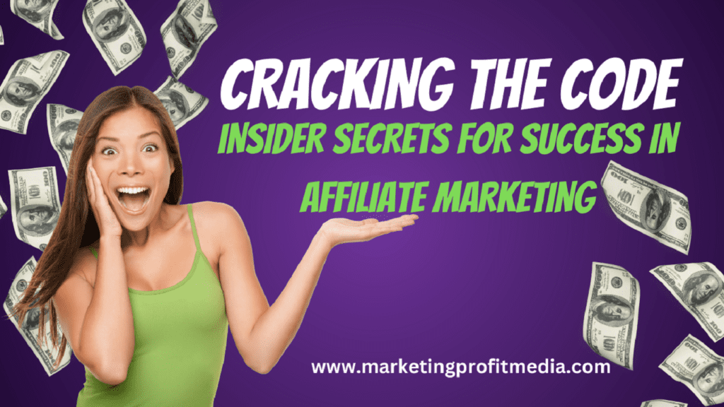Cracking the Code Insider Secrets for Success in Affiliate Marketing