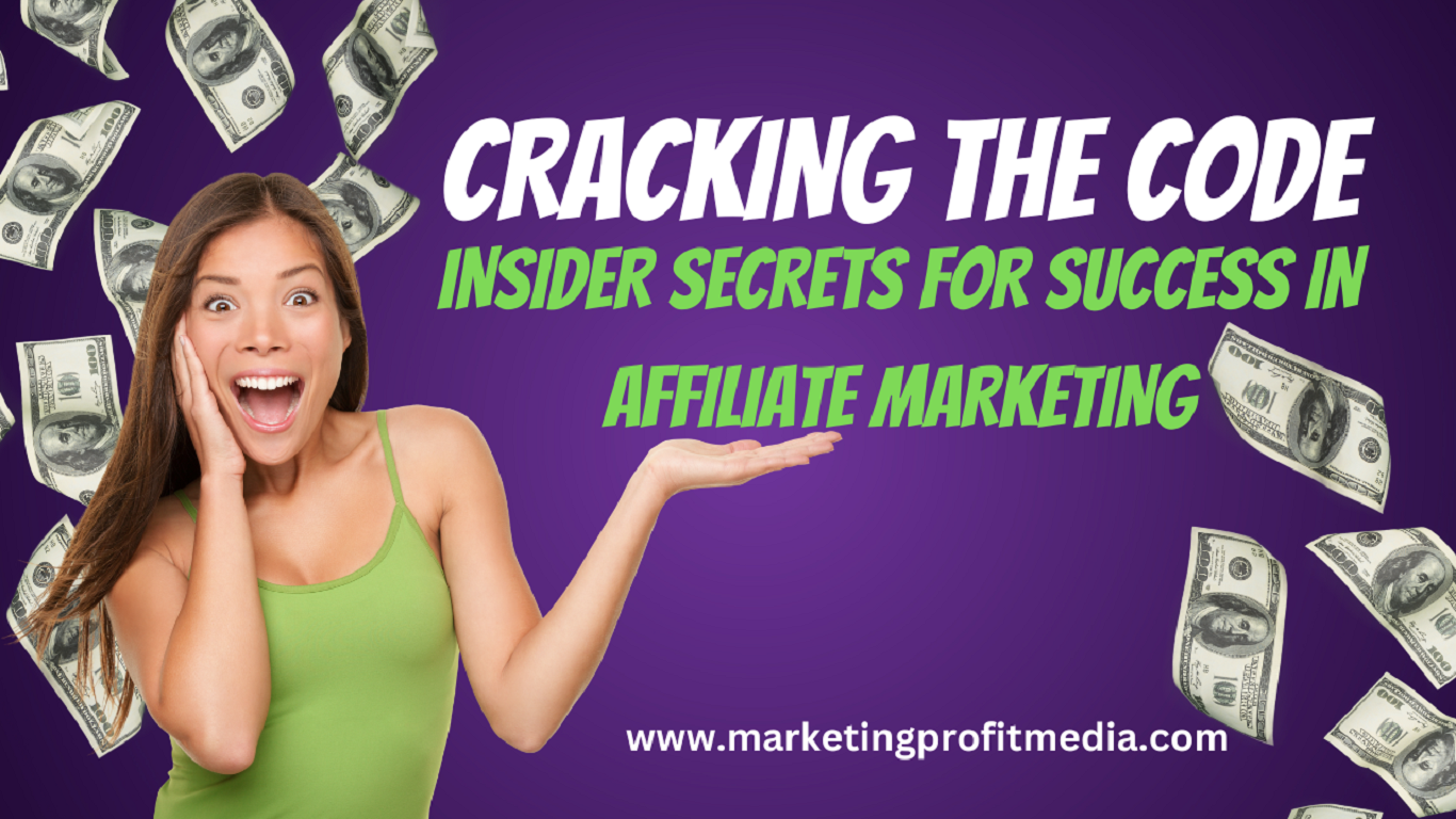 Cracking the Code Insider Secrets for Success in Affiliate Marketing