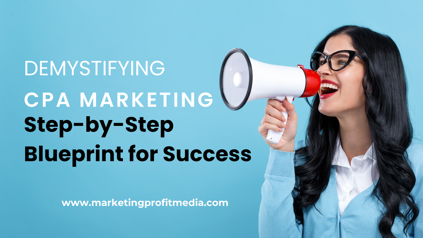 Demystifying CPA Marketing: Step-by-Step Blueprint for Success