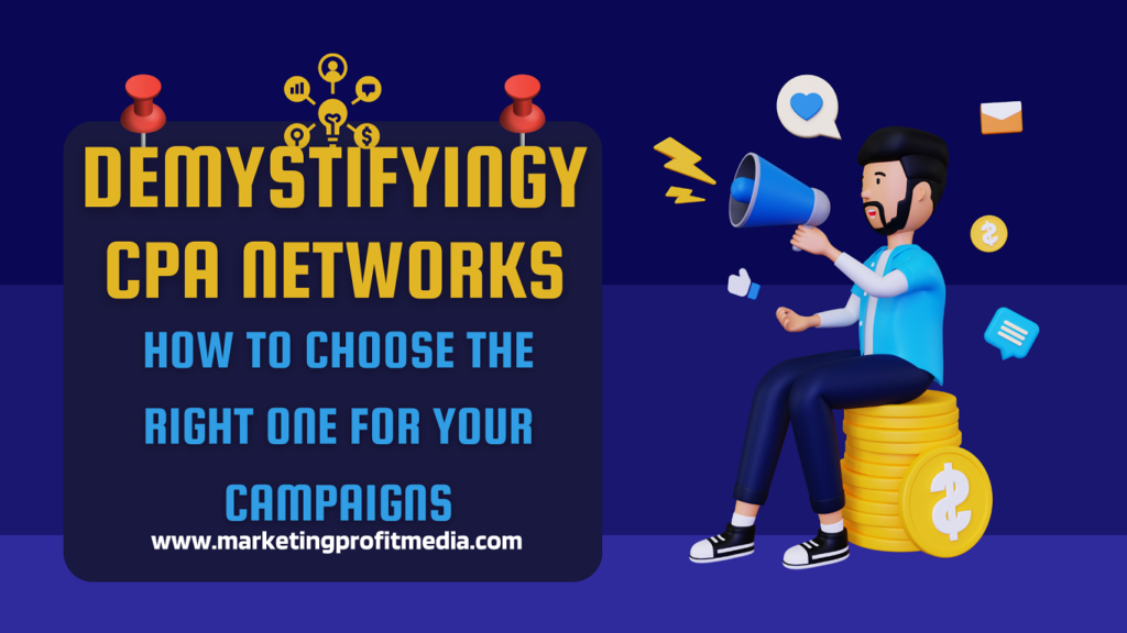 Demystifying CPA Networks How to Choose the Right One for Your Campaigns