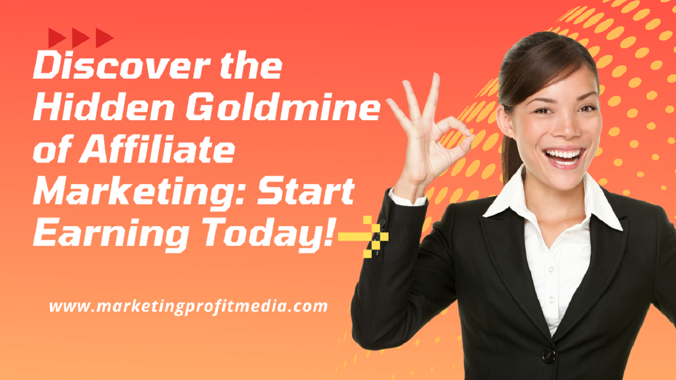 Discover the Hidden Goldmine of Affiliate Marketing: Start Earning Today!