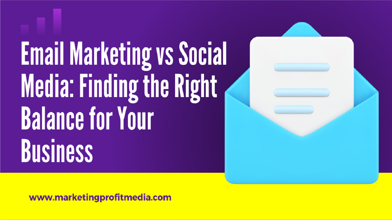Email Marketing vs Social Media: Finding the Right Balance for Your Business