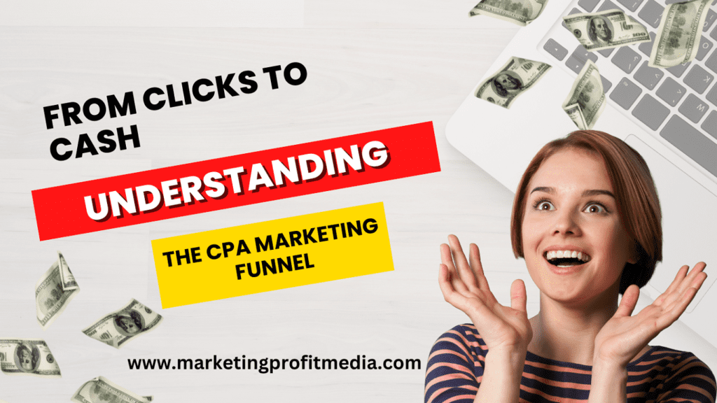 From Clicks to Cash: Understanding the CPA Marketing Funnel