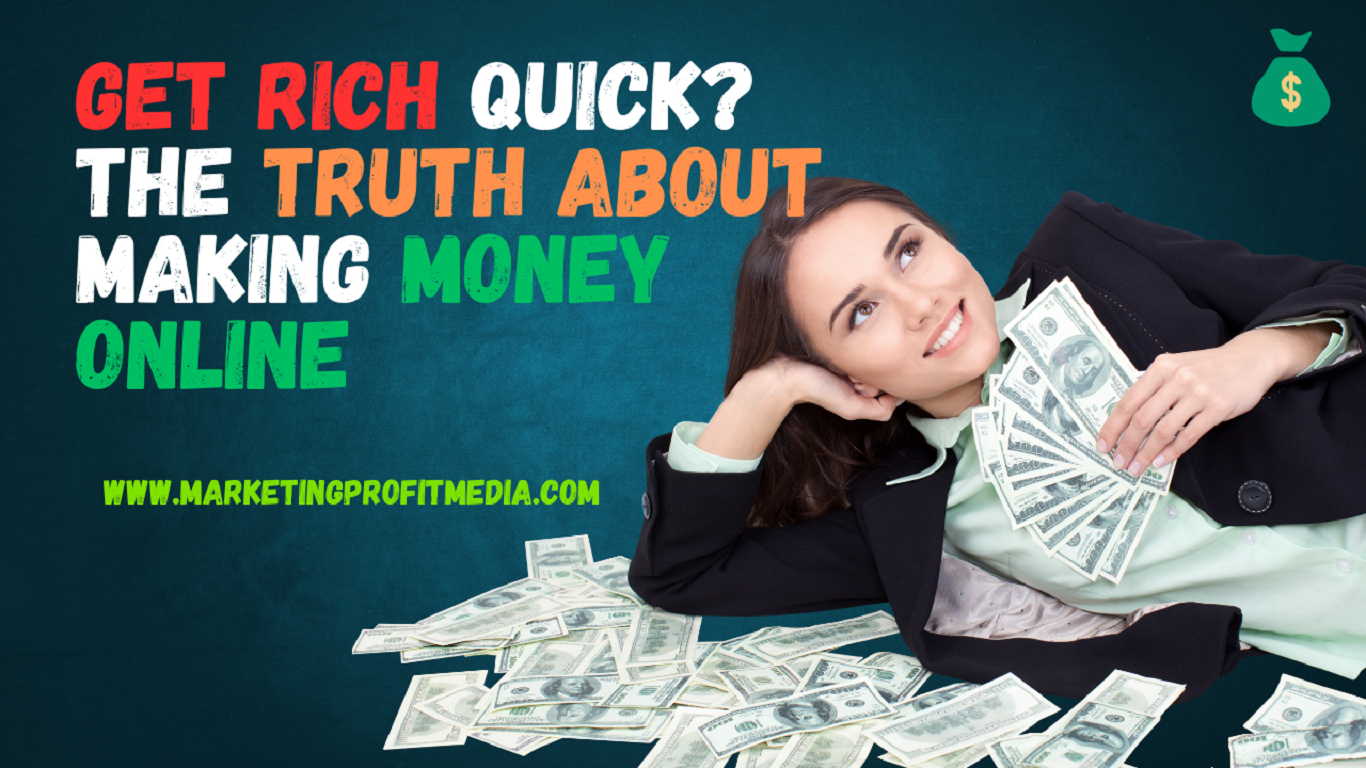 Get Rich Quick? The Truth About Making Money Online