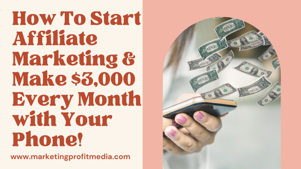 How To Start Affiliate Marketing & Make $3,000 Every Month with Your Phone!