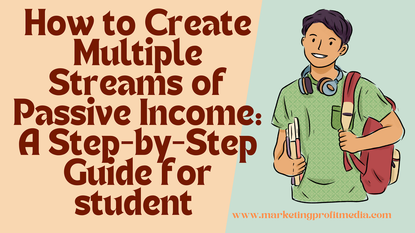 How to Create Multiple Streams of Passive Income A Step-by-Step Guide for student
