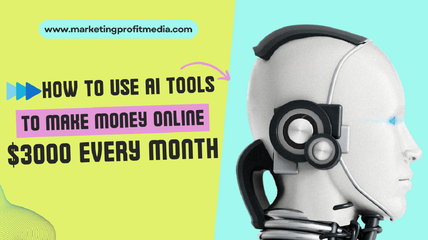 How to use AI Tools to make money online $3000 Every Month