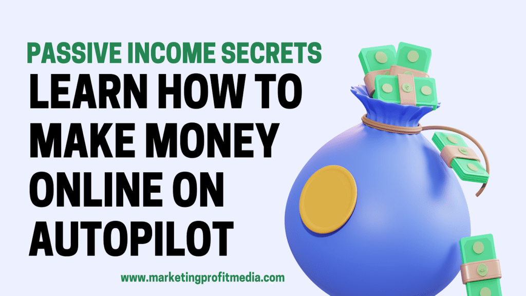 Passive Income Secrets: Learn How to Make Money Online on Autopilot