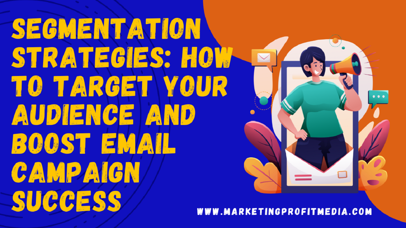 Segmentation Strategies: How to Target Your Audience and Boost Email Campaign Success