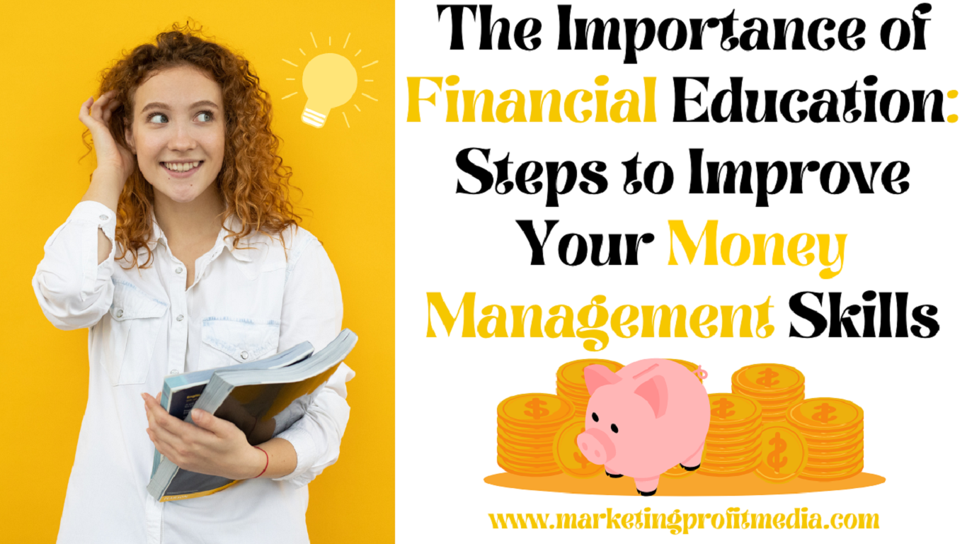 The Importance of Financial Education Steps to Improve Your Money Management Skills