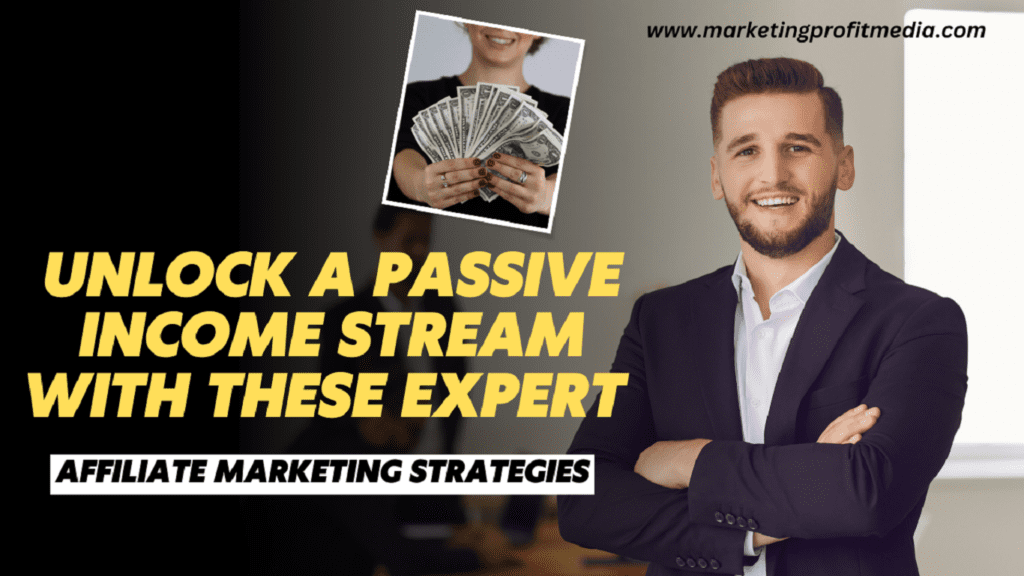 Unlock a Passive Income Stream with These Expert Affiliate Marketing Strategies