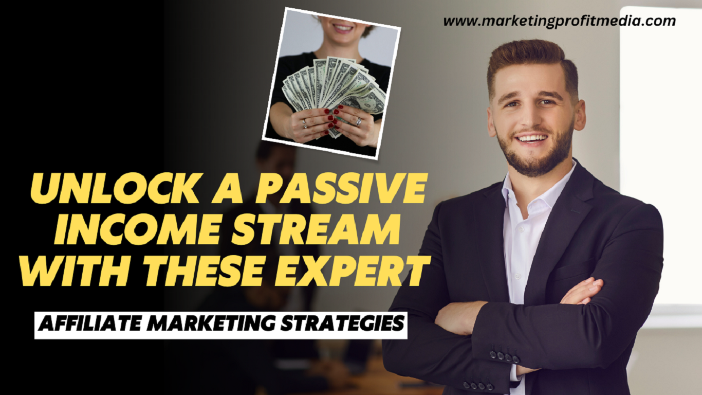 Unlock a Passive Income Stream with These Expert Affiliate Marketing Strategies