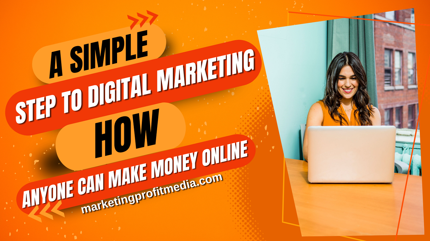 A Simple Step to Digital Marketing How Anyone Can Make Money Online