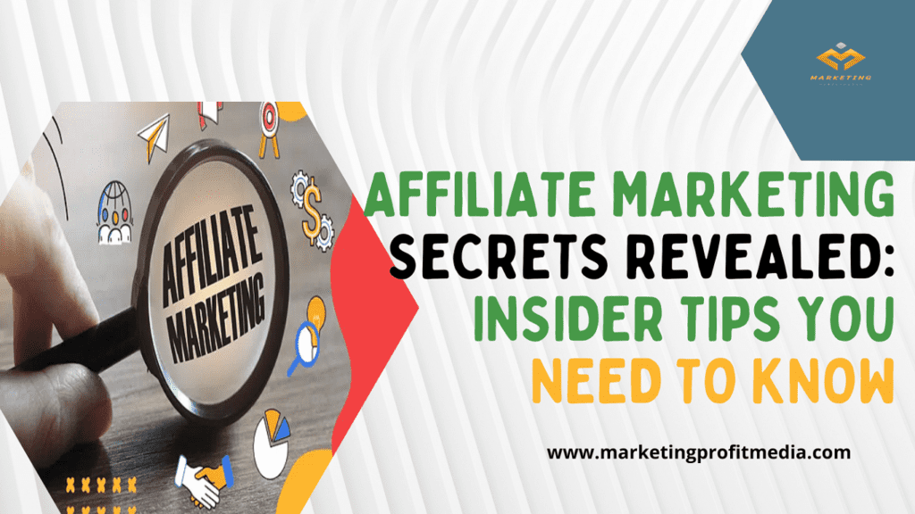 Affiliate Marketing Secrets Revealed: Insider Tips You Need to Know