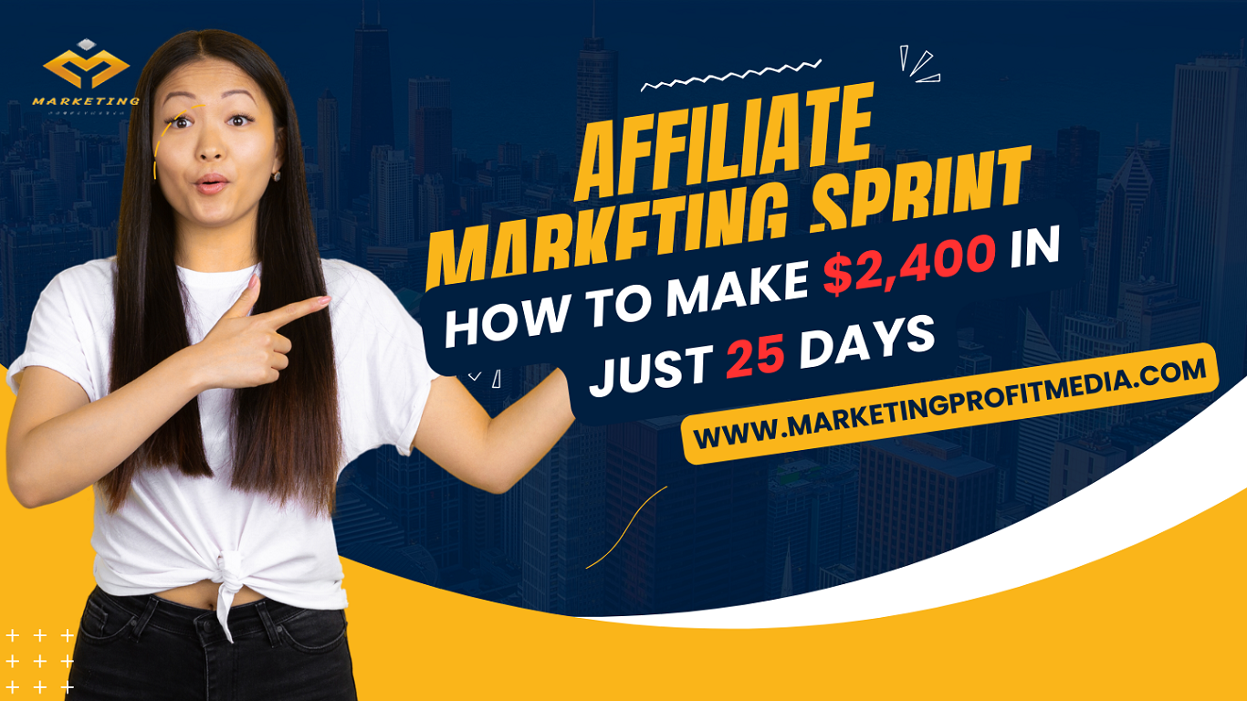 Affiliate Marketing Sprint How to Make $2,400 in Just 25 Days