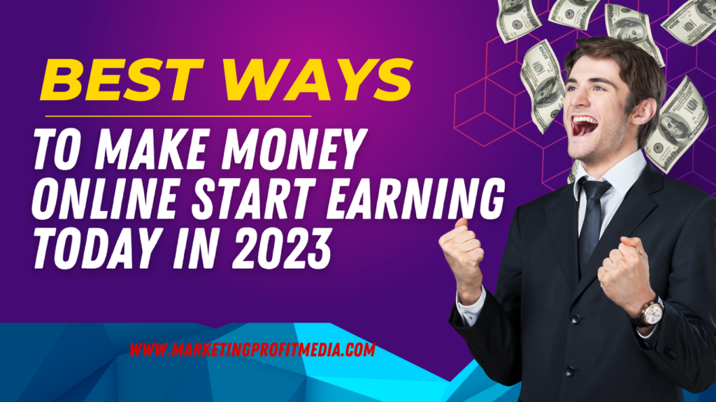 Best Ways to Make Money Online Start Earning Today in 2023