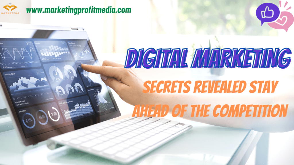 Digital Marketing Secrets Revealed: Stay Ahead of the Competition