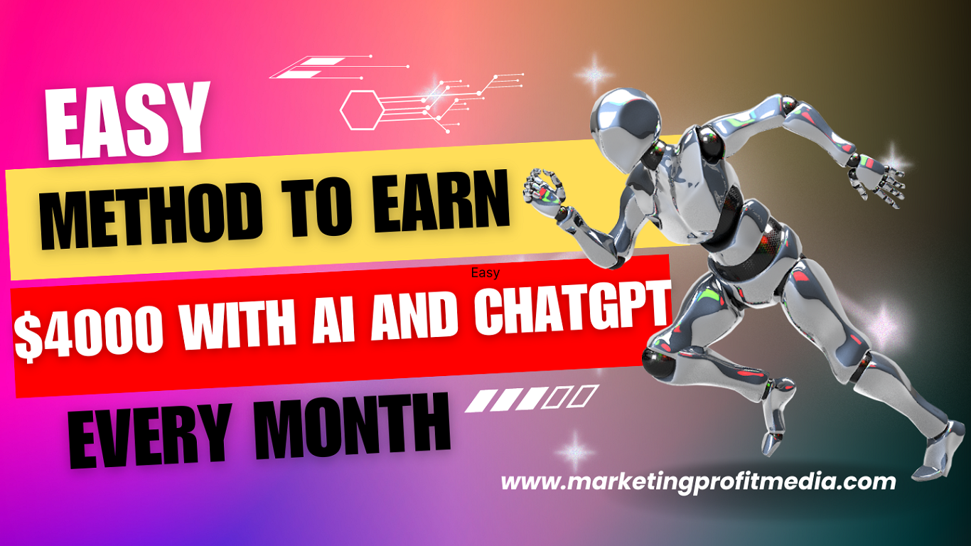 Easy Method to Earn $4000 With AI And ChatGPT Every Month