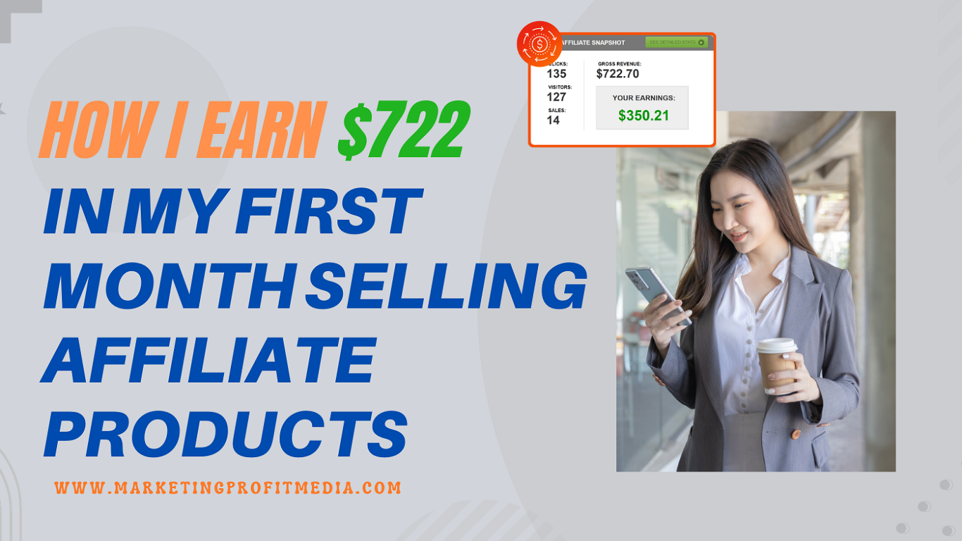 How I Earn $722 in My First Month Selling Affiliate Products