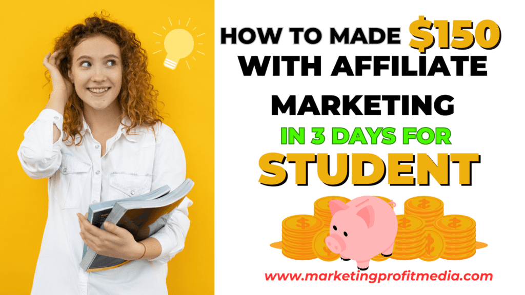 How to Made $150 With Affiliate Marketing In 3 Days for Student