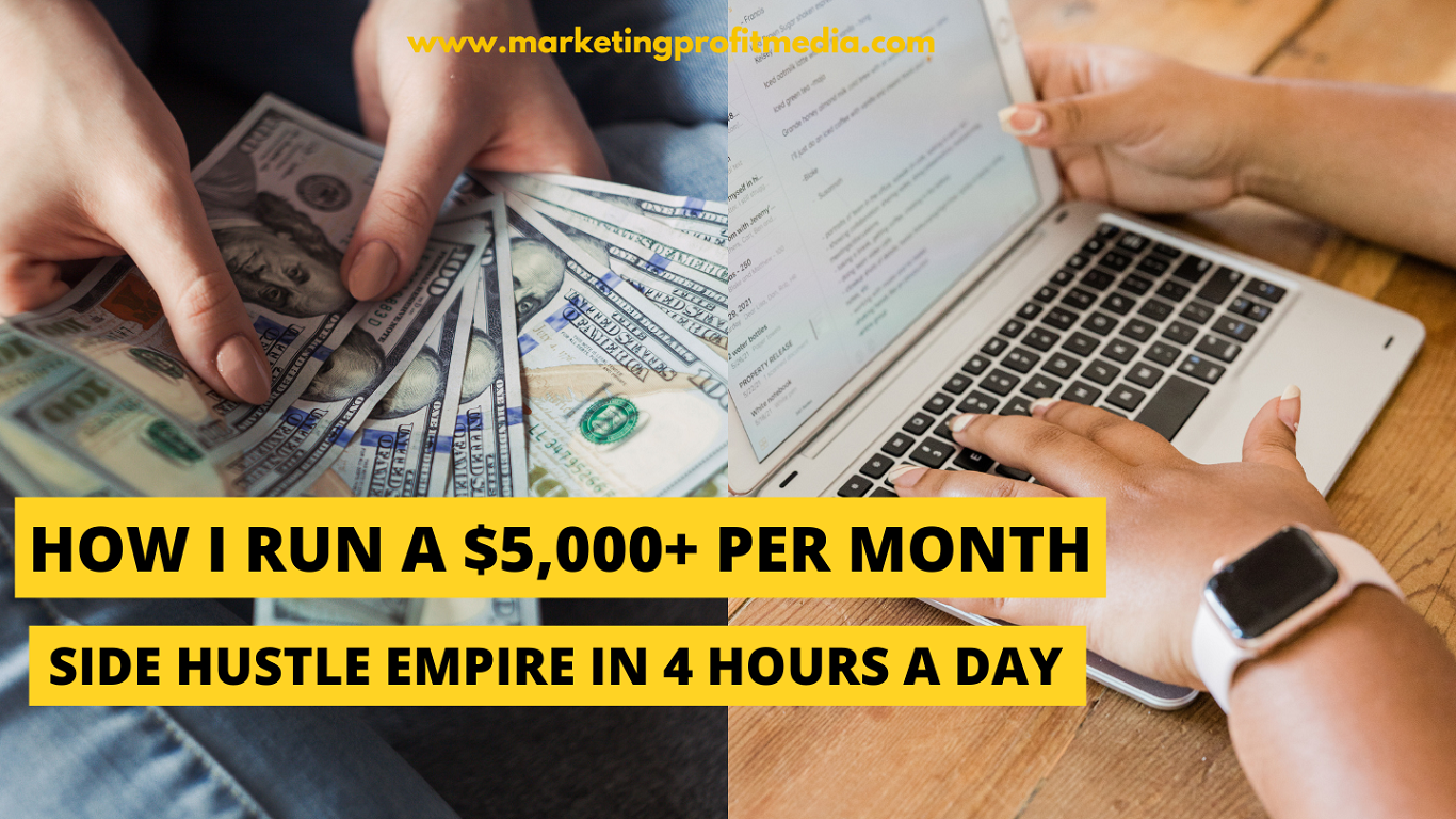 How I Run a $5,000+ Per Month Side Hustle Empire in 4 Hours a Day